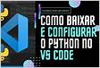 Como Rodar Python no Visual Studio Code Guia Completo para